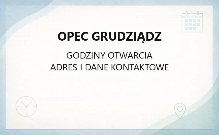 OPEC Grudziądz - kontakt, godziny, awarie, e-BOK