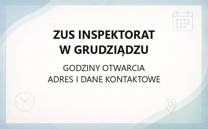 ZUS Inspektorat w Grudziądzu - kontakt, e-usługi i rehabilitacja